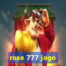 rose 777 jogo